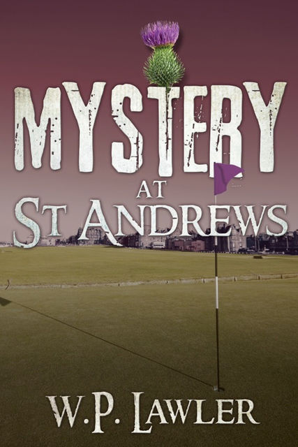 Mystery at St. Andrews, W. P Lawler
