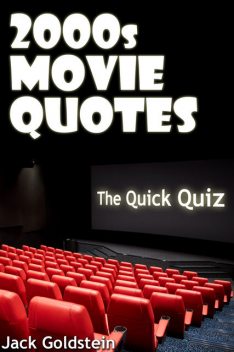 2000s Movie Quotes – The Ultimate Quiz Book, Jack Goldstein