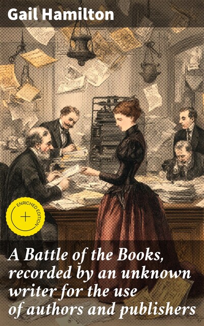 A Battle of the Books, recorded by an unknown writer for the use of authors and publishers, Gail Hamilton