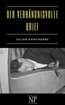 Der verhängnisvolle Brief, Julian Hawthorne