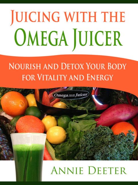 Juicing with the Omega Juicer, Annie Deeter