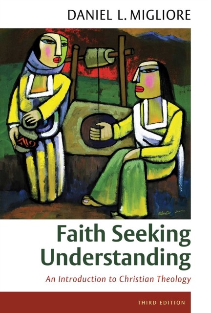 Faith Seeking Understanding, Daniel Migliore