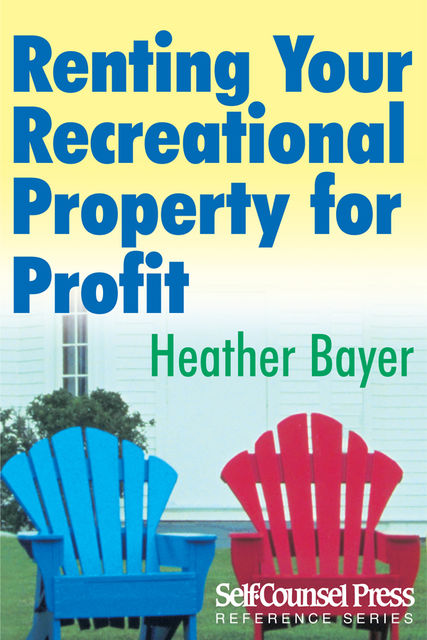 Renting Your Recreational Property for Profit, Heather Bayer