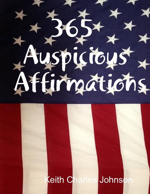 365 Auspicious Affirmations, Keith Johnson