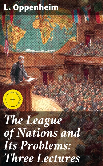 The League of Nations and Its Problems: Three Lectures, L.Oppenheim