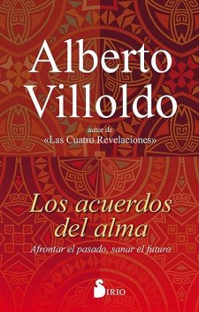 Los acuerdos del alma, Alberto Villoldo