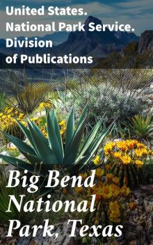 Big Bend National Park, Texas, United States. National Park Service. Division of Publications