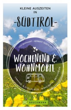 Wochenend und Wohnmobil – Kleine Auszeiten in Südtirol, Herbert Taschler, Udo Bernhart