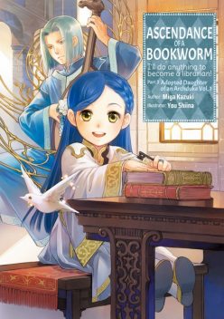Ascendance of a Bookworm: Part 3 Adopted Daughter of an Archduke Volume 1, Miya Kazuki, You Shiina, quof, Kieran Redgewell