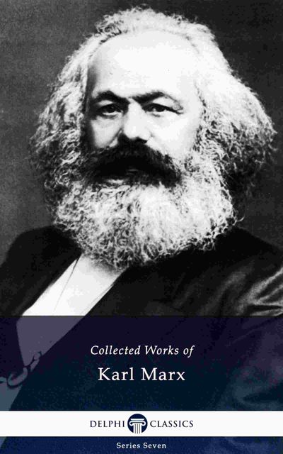 Delphi Collected Works of Karl Marx (Illustrated), Karl Marx, Friedrich Engels