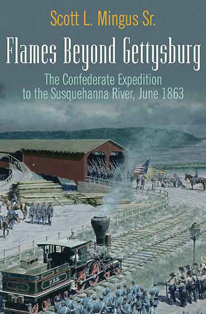 Flames Beyond Gettysburg, Scott L. Mingus