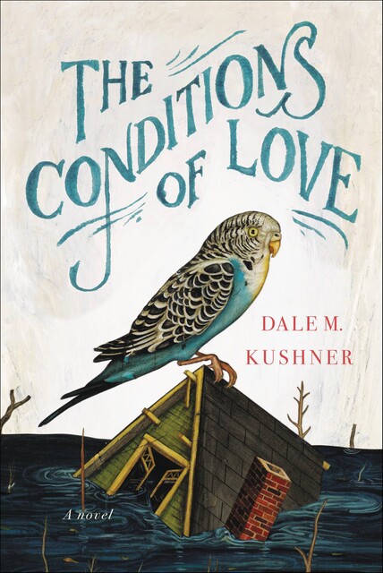 The Conditions of Love, Dale M. Kushner