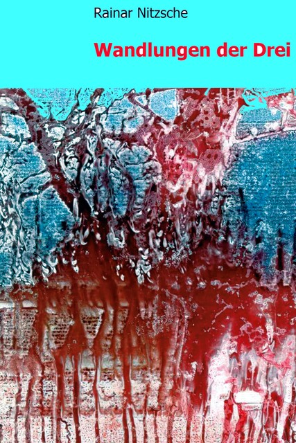 Wandlungen der Drei, Rainar Nitzsche