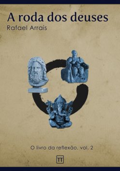 A roda dos deuses, Rafael Arrais