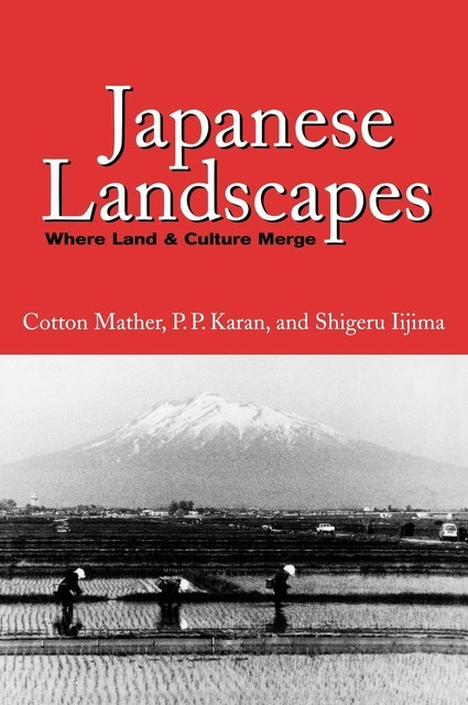 Japanese Landscapes, Cotton Mather, Pradyumna P.Karan, Shigeru Iijima