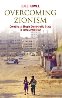 Overcoming Zionism, Joel Kovel