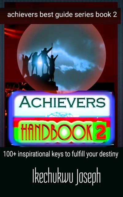 Achievers Handbook 2, Ikechukwu Joseph