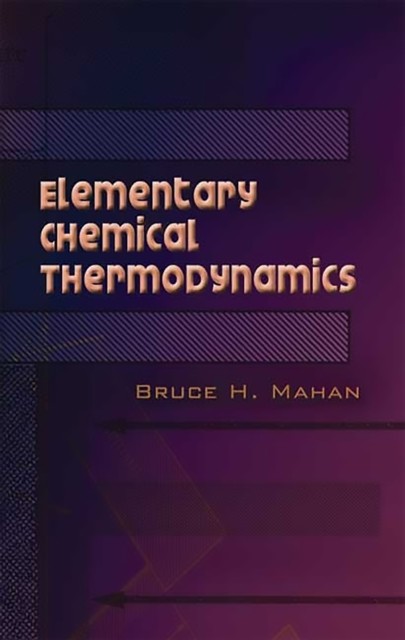 Elementary Chemical Thermodynamics, Bruce H.Mahan