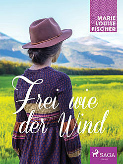 Frei wie der Wind, Marie Louise Fischer