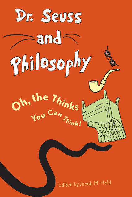 Dr. Seuss and Philosophy, Jacob M. Held