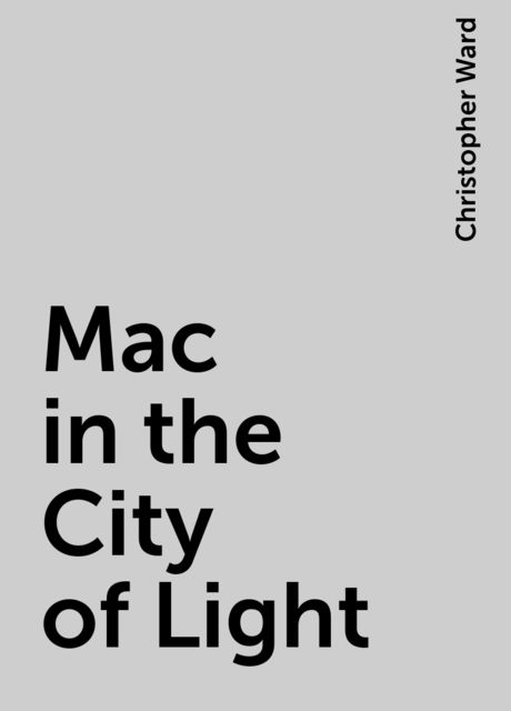 Mac in the City of Light, Christopher Ward