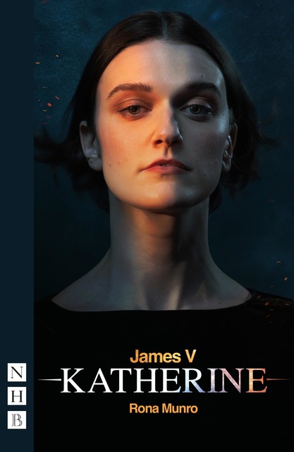 James V: Katherine (NHB Modern Plays), Rona Munro
