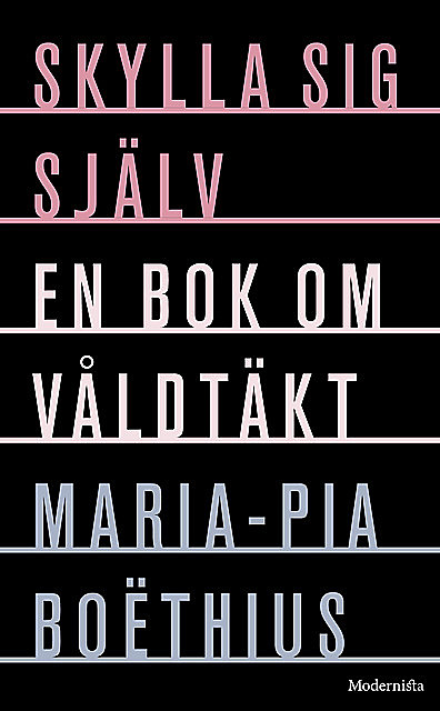 Skylla sig själv: En bok om våldtäkt, Maria-Pia Boëthius