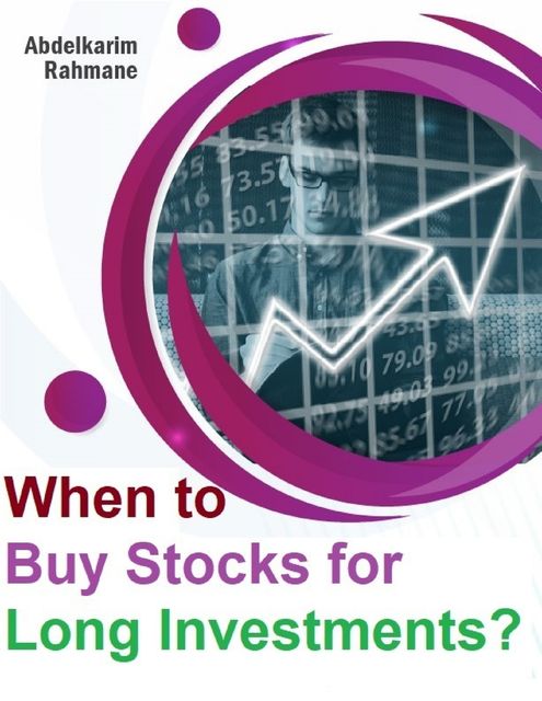 When to Buy Stocks for Long Investments, Abdelkarim Aahmane