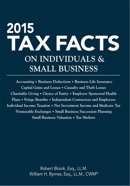 2015 Tax Facts on Individuals & Small Business, Robert Bloink, William Byrnes