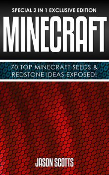 Minecraft : 70 Top Minecraft Seeds & Redstone Ideas Exposed!, Jason Scotts