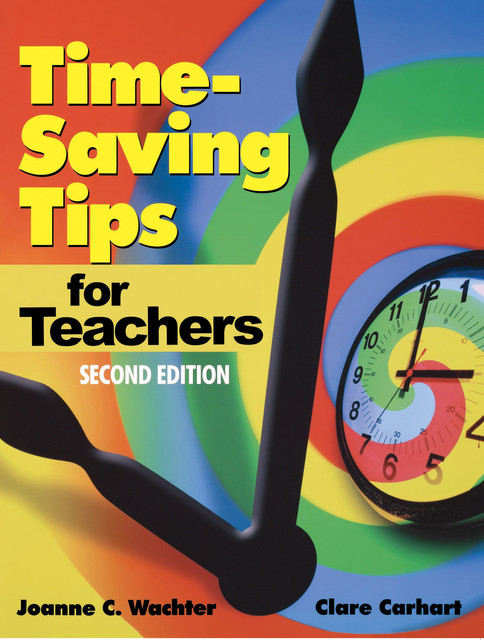 Time-Saving Tips for Teachers, Clare Carhart, Joanne C. Wachter