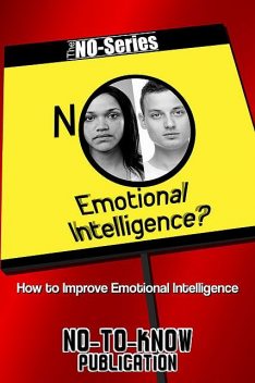 NO Emotional Intelligence, No-To-Know Publication
