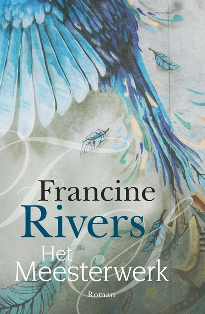 Het meesterwerk, Francine Rivers