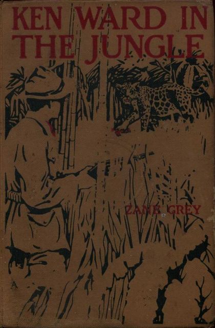 Ken Ward in the Jungle, Zane Grey