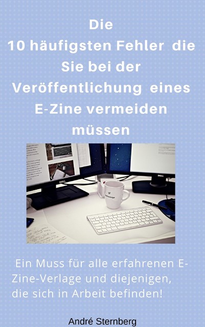 Die 10 häufigsten Fehler die Sie bei der Veröffentlichung eines E-Zine vermeiden müssen, André Sternberg