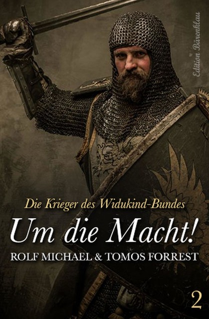 Die Krieger des Widukind-Bundes 2: Um die Macht, Rolf Michael, Tomos Forrest