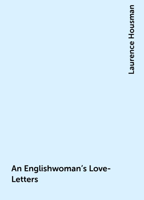 An Englishwoman's Love-Letters, Laurence Housman