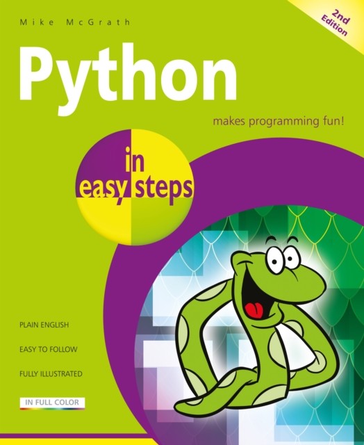 Python in easy steps, 2nd Edition: Covers Python 3.7, Mike McGrath