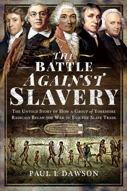 The Battle Against Slavery, Paul L Dawson