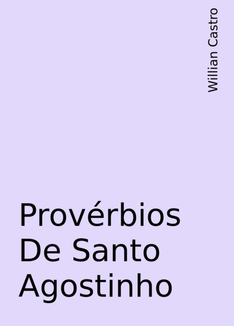 Provérbios De Santo Agostinho, Willian Castro