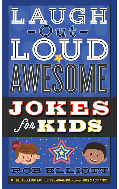 Laugh-Out-Loud Awesome Jokes for Kids, Rob Elliott