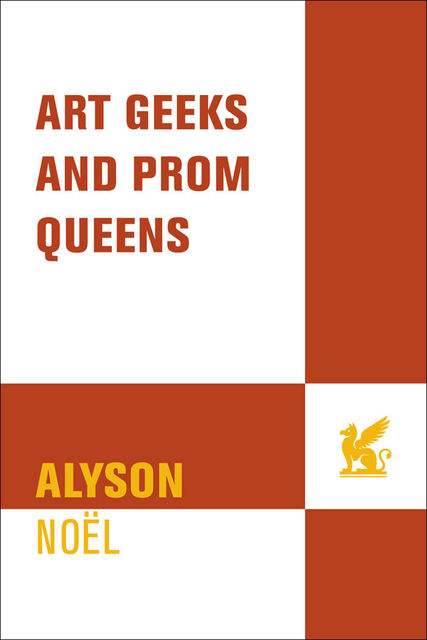 Art Geeks and Prom Queens, Alyson Noel