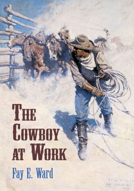 The Cowboy at Work, Fay E.Ward