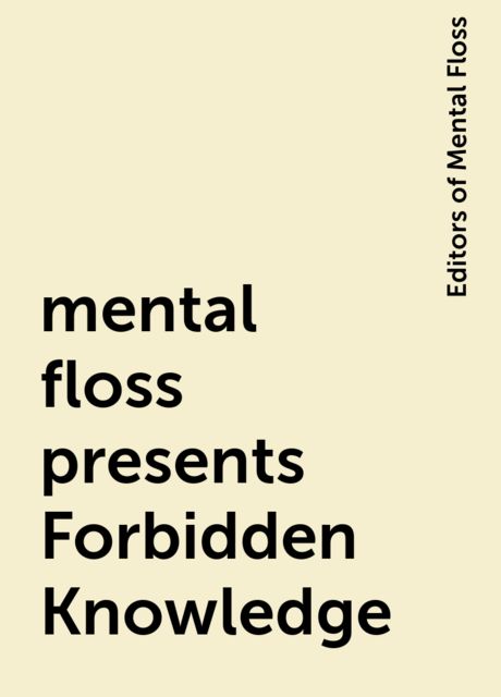 mental floss presents Forbidden Knowledge, Editors of Mental Floss