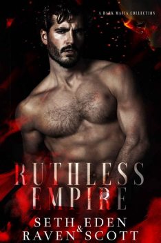 Ruthless Empire: A Dark Mafia Collection, Scott, Eden, Seth, Raven