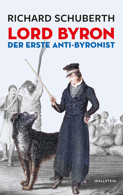 Lord Byron, der erste Anti-Byronist, Richard Schuberth