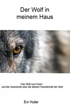 Der Wolf in meinem Haus, Evi Huter