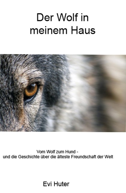 Der Wolf in meinem Haus, Evi Huter