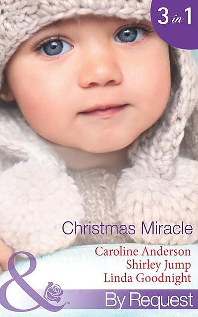 Christmas Miracle, Linda Goodnight, Caroline Anderson, Shirley Jump