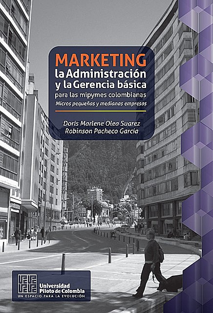 Marketing, la Administración y la Gerencia básica para las mipymes colombianas, Doris Marlene Olea Pacheco, Robinson Pacheco García